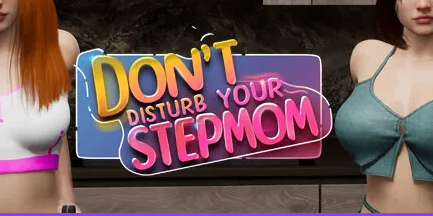 《不要打扰你的母亲 (Don’t Disturb Your STEPMOM)》【PC/官中/欧美/3D/游戏/14.6G】