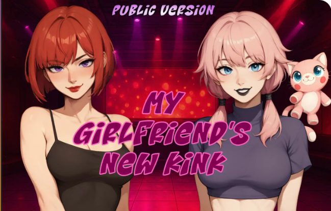 《我女友的新癖好 (My Girlfriend’s New Kink)》【PC/安卓/AI汉化/欧美/SLG游戏/621M】